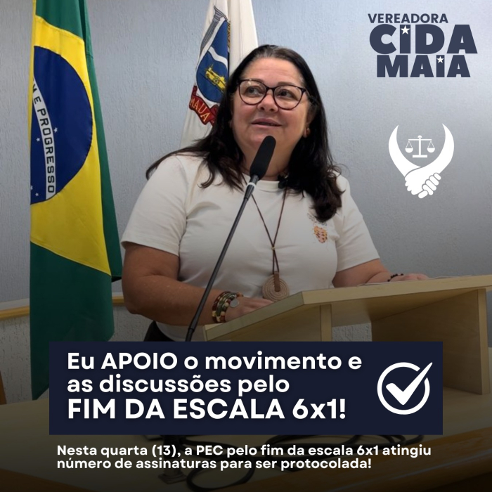 Vereadora Cida Maia manifesta apoio ao movimento que pede fim da escala de trabalho 6X1